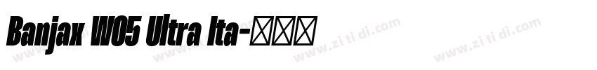 Banjax W05 Ultra Ita字体转换